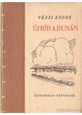 Vészi Endre - Új híd a Dunán (dedikált)