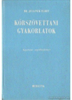 Dr. Jellinek Harry - Kórszövettani gyakorlatok Dr. Jellinek Harry - Kórszövettani gyakorlatok, Budapest 1978 antikvár könyv