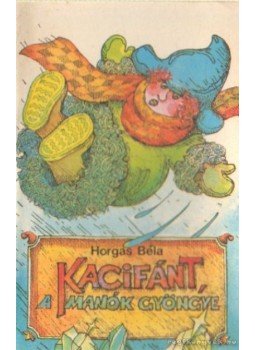 Horgas Béla - Kacifánt, a manók gyöngye Horgas Béla - Kacifánt, a manók gyöngye, 0 antikvár könyv