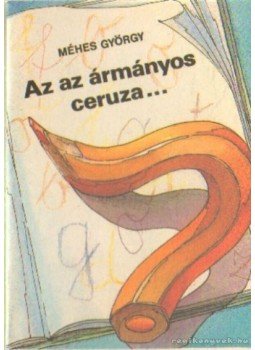 Méhes György - Az az ármányos ceruza Méhes György - Az az ármányos ceruza, 0 antikvár könyv