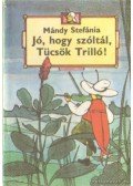 Mándy Stefánia - Jó, hogy szóltál, Tücsök Trilló