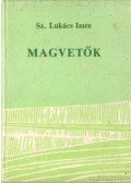Sz.Lukács Imre - Magvetők