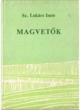 Sz.Lukács Imre - Magvetők Sz.Lukács Imre - Magvetők, Budapest 1987 antikvár könyv