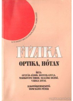 Varga Antal, Gulyás János, Honyek Gyula, Markovits Tibor - Fizika Varga Antal, Gulyás János, Honyek Gyula, Markovits Tibor - Fizika, 0 antikvár könyv
