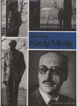 Hajdu Tibor - Károlyi Mihály Hajdu Tibor - Károlyi Mihály, Budapest 1978 antikvár könyv