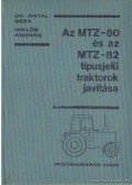 Miklós András,Dr. Antal Géza - Az MTZ-80 és az MTZ-82 típusjelű traktorok javítása