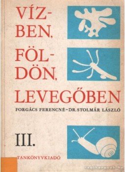 Dr. Stolmár László, Forgács Ferencné - Vízben, földön, levegőben III. Dr. Stolmár László, Forgács Ferencné - Vízben, földön, levegőben III., Budapest 1977 antikvár könyv