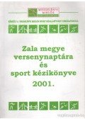 Kálmán Ferenc - Zala megye versenynaptára és sport kézikönyve 2001.