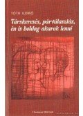 Tóth Ildikó - Társkeresés, párválasztás, én is boldog akarok lenni