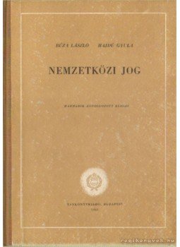 Búza László, Hajdu Gyula - Nemzetközi jog Búza László, Hajdu Gyula - Nemzetközi jog, Budapest 1961 antikvár könyv