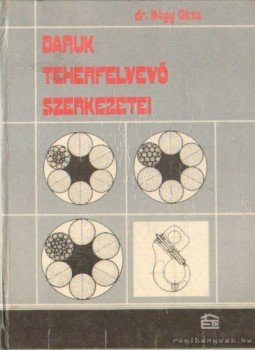 Dr. Nagy Géza - Daruk teherfelvevő szerkezetei Dr. Nagy Géza - Daruk teherfelvevő szerkezetei, Budapest 1986 antikvár könyv