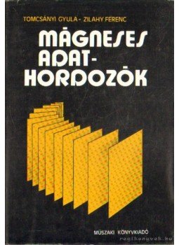 Tomcsányi Gyula, Zilahy Ferenc - Mágneses adathordozók Tomcsányi Gyula, Zilahy Ferenc - Mágneses adathordozók, Budapest 1982 antikvár könyv