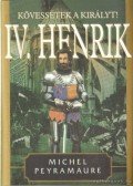 Peyramaure, Michel - Kövessétek a királyt! - IV. Henrik II. kötet