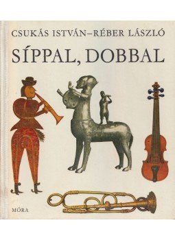 Csukás István - Síppal, dobbal Csukás István - Síppal, dobbal, Budapest 1977 antikvár könyv