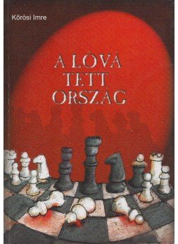 Kőrösi Imre - A lóvá tett ország Kőrösi Imre - A lóvá tett ország, Budapest 2001 antikvár könyv