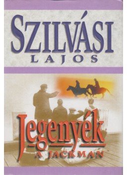 Szilvási Lajos - Jegenyék - A jackman Szilvási Lajos - Jegenyék - A jackman, Budapest 2000 antikvár könyv