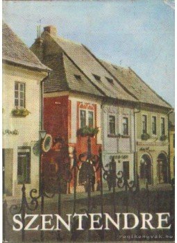 Szombathy Viktor, Dr. Boros Lajos, Dr. Soproni Sándor - Szentendre Szombathy Viktor, Dr. Boros Lajos, Dr. Soproni Sándor - Szentendre, Budapest 1970 antikvár könyv