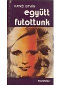 Katkó István - Együtt futottunk