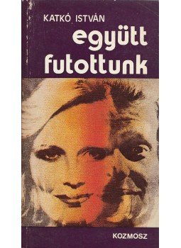Katkó István - Együtt futottunk Katkó István - Együtt futottunk, Budapest 1979 antikvár könyv