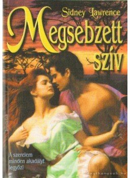 Sidney Lawrence - Megsebzett szív Sidney Lawrence - Megsebzett szív, Budapest 1998 antikvár könyv