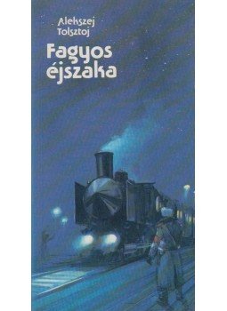 Alekszej Tolsztoj - Fagyos éjszaka Alekszej Tolsztoj - Fagyos éjszaka, Budapest 1986 antikvár könyv