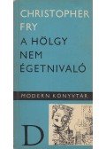 Fry, Christopher - A hölgy nem égetnivaló