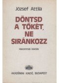 József Attila,Szabolcsi Miklós,Tasi József - Döntsd a tőkét, ne siránkozz (hasonmás kiadás)