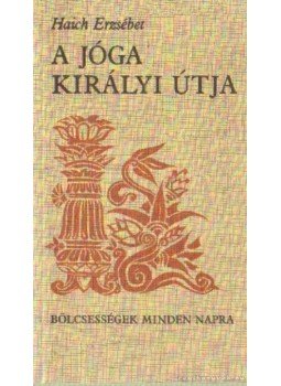 Haich Erzsébet - A jóga királyi útja Haich Erzsébet - A jóga királyi útja, Budapest 1992 antikvár könyv