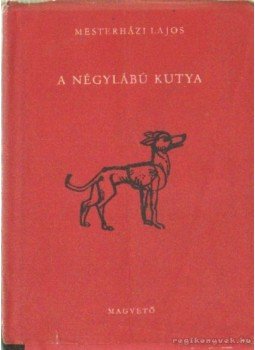 Mesterházi Lajos - A négylábú kutya Mesterházi Lajos - A négylábú kutya, Budapest 1962 antikvár könyv