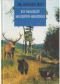 Dr. Szigeti Jenő - Egy vadászélet megszépítő messzesége