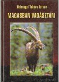 Halmágyi Takács István - Magasban vadásztam