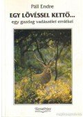 Páll Endre - Egy lövéssel kettő