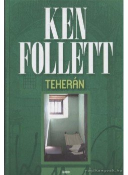 Ken Follett - Teherán Ken Follett - Teherán, 2009 antikvár könyv