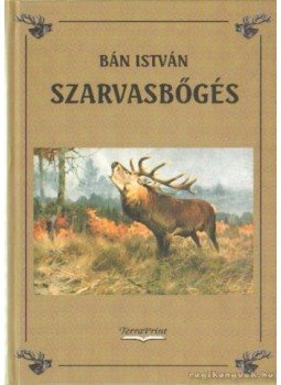 Bán István - Szarvasbőgés Bán István - Szarvasbőgés, Budapest 2002 antikvár könyv