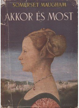 Maugham, W. Somerset - Akkor és most Maugham, W. Somerset - Akkor és most, Budapest 1947 antikvár könyv