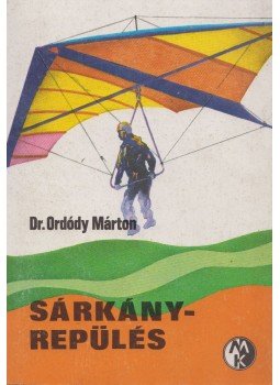 Ordódy Márton - Sárkányrepülés Ordódy Márton - Sárkányrepülés, Budapest 1983 antikvár könyv