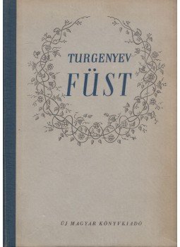 Ivan Turgenyev - Füst Ivan Turgenyev - Füst, Budapest 1951 antikvár könyv