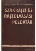 Mohácsi István - Szakrajzi és rajzolvasási példatár 1969.