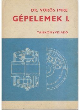Dr. Vörös Imre - Gépelemek I. Dr. Vörös Imre - Gépelemek I., Budapest 1985 antikvár könyv