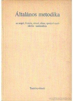Szoboszlay Miklós (szerk.), Banó István - Általános metodika Szoboszlay Miklós (szerk.), Banó István - Általános metodika, Budapest 1972 antikvár könyv