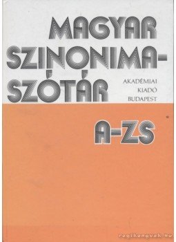 O. Nagy Gábor, Ruzsiczky Éva - Magyar szinonimaszótár A-Zs O. Nagy Gábor, Ruzsiczky Éva - Magyar szinonimaszótár A-Zs, Budapest 2000 antikvár könyv