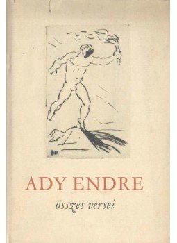 Ady Endre - Ady Endre összes versei Ady Endre - Ady Endre összes versei, Budapest 1961 antikvár könyv