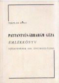 Terplán Zénó - Pattantyús-Ábrahám Géza emlékkönyv születésének 100. évfordulójára