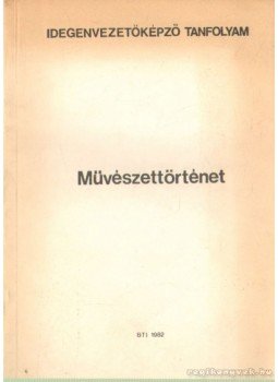 Soós Klára - Művészettörténet I. Soós Klára - Művészettörténet I., Budapest 1982 antikvár könyv