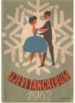 - Újévi táncalbum 1962. - Újévi táncalbum 1962., Budapest 1961 antikvár könyv