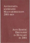 Vince Mátyás (szerk.),Á. Varga László,Gerő András - Antiszemita közbeszéd Magyarországon 2001-ben / Anti-semitic discourse in Hungary in 2001