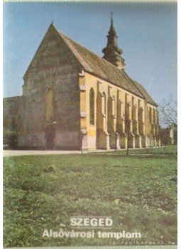 Rappai Zsuzsa - Szeged - Alsóvárosi templom Rappai Zsuzsa - Szeged - Alsóvárosi templom, 1980 antikvár könyv