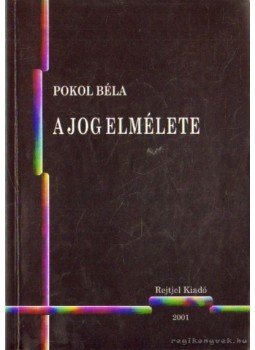 Pokol Béla - A jog elmélete Pokol Béla - A jog elmélete, Budapest 2001 antikvár könyv