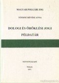 Tóthné Révész Anna - Dologi és öröklési jogi példatár