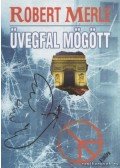 Robert Merle - Üvegfal mögött